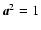 $\vec{a}^2=1$