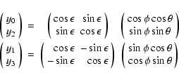 \begin{displaymath}\begin{array}{cccc}
\left( \begin{array}{c} y_0\\ y_2\end{ar...
...s\theta \\ \cos\phi \sin\theta\end{array} \right)
\end{array}\end{displaymath}