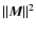 $\vert\vert\vec{M}\vert\vert^2$
