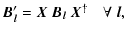 $\displaystyle \vec{B}_{\vec{l}}' = \vec{X}\ \vec{B}_{\vec{l}}\ \vec{X}^{\mathbf{\dagger}} \quad \forall\ \vec{l},$