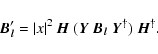 \begin{displaymath}\vec{B}_{\vec{l}}' = \vert x\vert^2~ \vec{H}\ ( \vec{Y}~ \vec...
...l}}~ \vec{Y}^{\mathbf{\dagger}} )\ \vec{H}^{\mathbf{\dagger}}.
\end{displaymath}