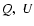 $Q,\ U$