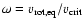 $\omega = v_{\rm rot, eq}/v_{\rm crit}$