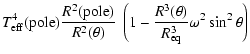 $\displaystyle T_{\rm eff}^{4}({\rm pole})\frac{R^{2}({\rm pole})}{R^{2}(\theta)}~\left(1-\frac{R^{3}(\theta)}{R_{\rm eq}^{3}}
\omega^{2}\sin^{2}\theta\right)$