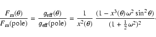 \begin{displaymath}\frac{F_{\rm m}(\theta)}{F_{\rm m}({\rm pole})} = \frac{g_{\r...
...\omega^{2}\sin^{2}\theta)}{(1+\frac{1}{2}\omega^{2})^{2}}\cdot
\end{displaymath}