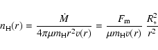 \begin{displaymath}n_{\rm H}(r) = \frac{\dot{M}}{4\pi\mu m_{\rm H}r^{2}v(r)} = \frac{F_{\rm m}}
{\mu m_{\rm H} v(r)}~\frac{R_{*}^{2}}{r^{2}}
\end{displaymath}