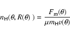 \begin{displaymath}n_{\rm H}(\theta,R(\theta)~) = \frac{F_{\rm m}(\theta)}{\mu m_{\rm H}
v(\theta)}
\end{displaymath}