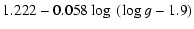$\displaystyle 1.222 - 0.058 \log~(\log g - 1.9)$