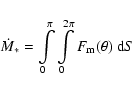 \begin{displaymath}\dot{M}_{*} = \int\limits_{0}^{\pi}\int\limits_{0}^{2\pi}F_{\rm m}(\theta)~{\rm d}S
\end{displaymath}