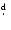 $\hbox{$.\!\!^{\rm d}$ }$
