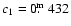 $c_1=0\hbox{$.\!\!^{\rm m}$ }432$