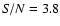 ${\it S/N}=3.8$