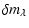 $\displaystyle \delta m_\lambda$