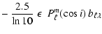 $\displaystyle -\:\frac{2.5}{\ln 10}\;\epsilon~\:P_\ell^m(\cos i)\:b_{\ell\lambda}$