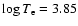 $\log T_{\rm e}=3.85$