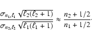 \begin{displaymath}\frac{\sigma_{n_1,\ell_1}\sqrt{\ell_2(\ell_2+1)}}
{\sigma_{n_...
...2}\sqrt{\ell_1(\ell_1+1)}}\approx
\frac{n_2+1/2}{n_1+1/2}\cdot
\end{displaymath}