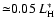 ${\simeq} 0.05 ~ L_{\rm H}^*$