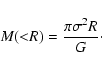 \begin{displaymath}M({<}R) = { \pi \sigma^2 R \over G}\cdot
\end{displaymath}