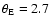 $\theta_{\rm E} = 2.7$