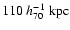 $110 ~ h_{70}^{-1} ~ {\rm kpc}$