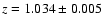 $z=1.034 \pm 0.005$
