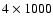 $4\times1000$