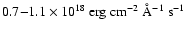 $0.7 {-} 1.1 \times 10^{18} ~ {\rm erg ~ cm}^{-2} ~\rm \AA^{-1} ~ s^{-1}$