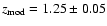 $z_{\rm mod} = 1.25 \pm 0.05 $