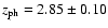 $ z_{\rm ph} = 2.85 \pm 0.10 $