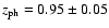 $ z_{\rm ph} = 0.95 \pm 0.05 $