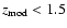 $ z_{\rm mod} < 1.5 $