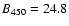 $B_{\rm 450} = 24.8$