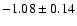 $-1.08 \pm 0.14$