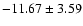 $-11.67 \pm 3.59$