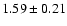 $1.59 \pm 0.21$