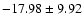 $-17.98 \pm 9.92$