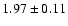 $1.97 \pm 0.11$