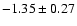 $-1.35 \pm 0.27$