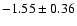 $-1.55 \pm 0.36$