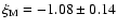 $\xi_{\rm M}=-1.08 \pm 0.14$