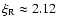 $\xi_{\rm R} \approx 2.12$