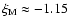 $\xi_{\rm M} \approx -1.15$