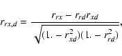 \begin{displaymath}r_{rx,d} = \frac{r_{rx} - r_{rd} r_{xd}}{\sqrt{(1.-r_{xd}^2) (1.- r_{rd}^2)}},
\end{displaymath}