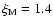 $\xi_{\rm M} = 1.4$