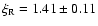 $\xi_{\rm R} = 1.41 \pm 0.11 $