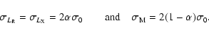 \begin{displaymath}\sigma_{L_{\rm R}} = \sigma_{L_{\rm X}} = 2 \alpha \sigma_0 \qquad {\rm and } \quad
\sigma_{\rm M} = 2 (1-\alpha) \sigma_0 .
\end{displaymath}
