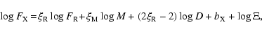 \begin{displaymath}\log F_{\rm X}\! =\! \xi_{\rm R} \log F_{\rm R}\! +\! \xi_{\r...
...+ \left(2 \xi_{\rm R} -2 \right) \log D+ b_{\rm X} + \log \Xi,
\end{displaymath}