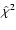 $\hat{\chi}^2$
