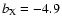 $b_{\rm X} = - 4.9$