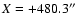 $X=+480.3\hbox{$^{\prime\prime}$ }$